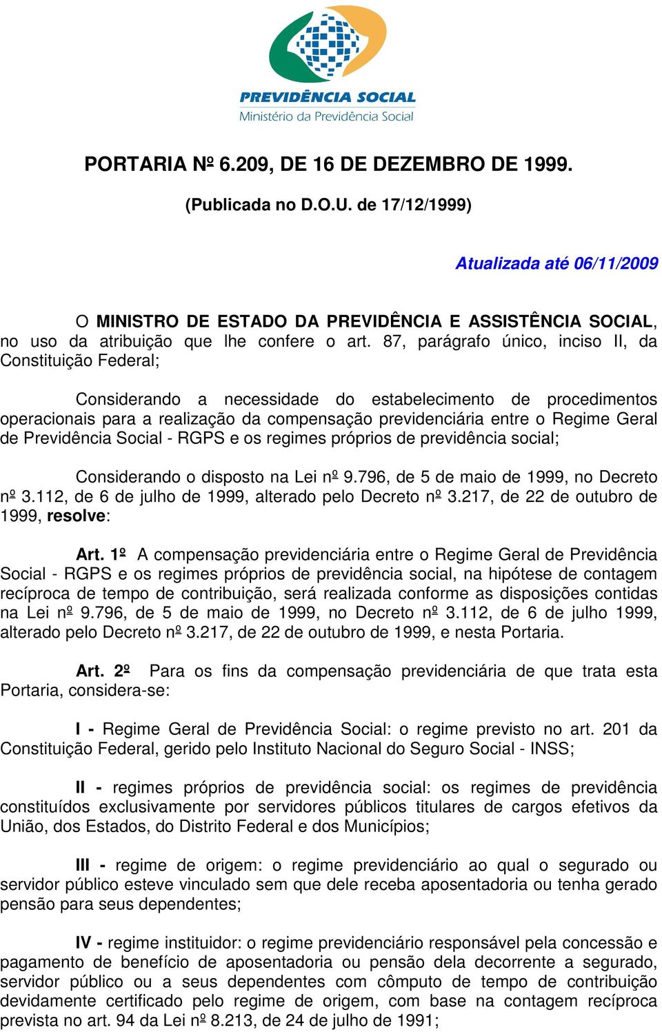 87, parágrafo único, inciso II, da Constituição Federal; Considerando a necessidade do estabelecimento de procedimentos operacionais para a realização da compensação previdenciária entre o Regime