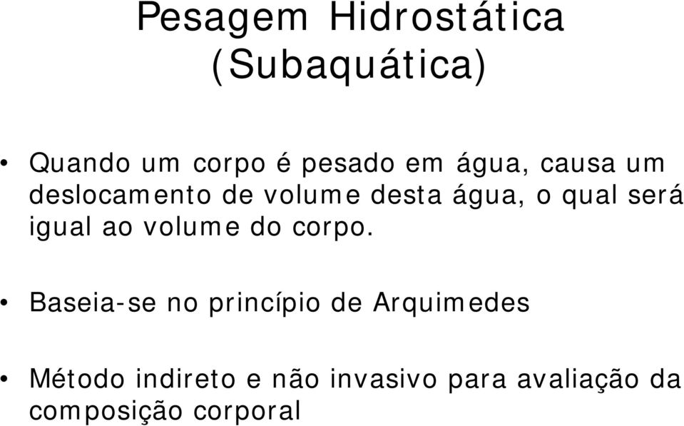 igual ao volume do corpo.