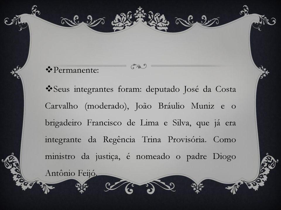 de Lima e Silva, que já era integrante da Regência Trina