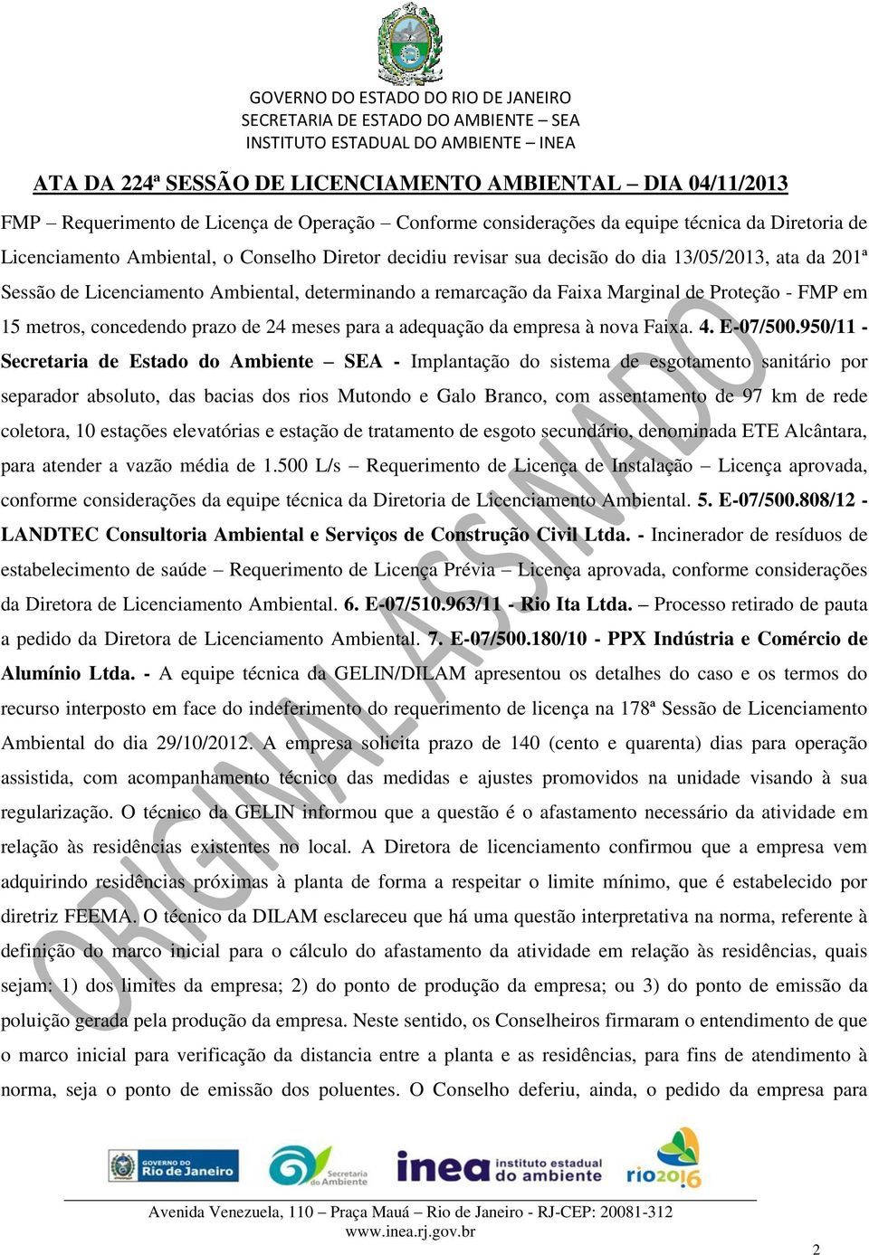 950/11 - Secretaria de Estado do Ambiente SEA - Implantação do sistema de esgotamento sanitário por separador absoluto, das bacias dos rios Mutondo e Galo Branco, com assentamento de 97 km de rede