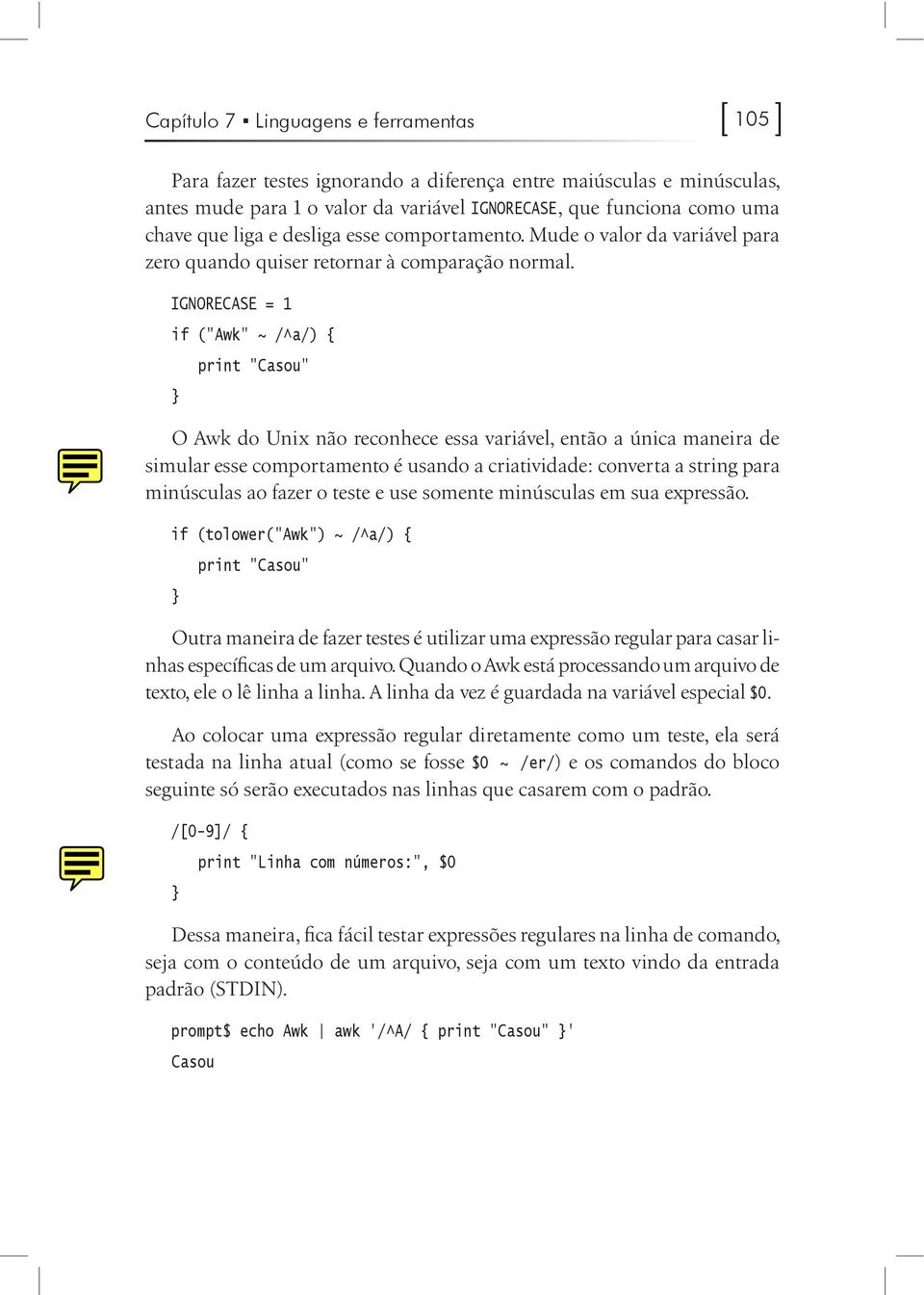 desliga esse comportamento. Mude o valor da variável para zero quando quiser retornar à comparação normal.