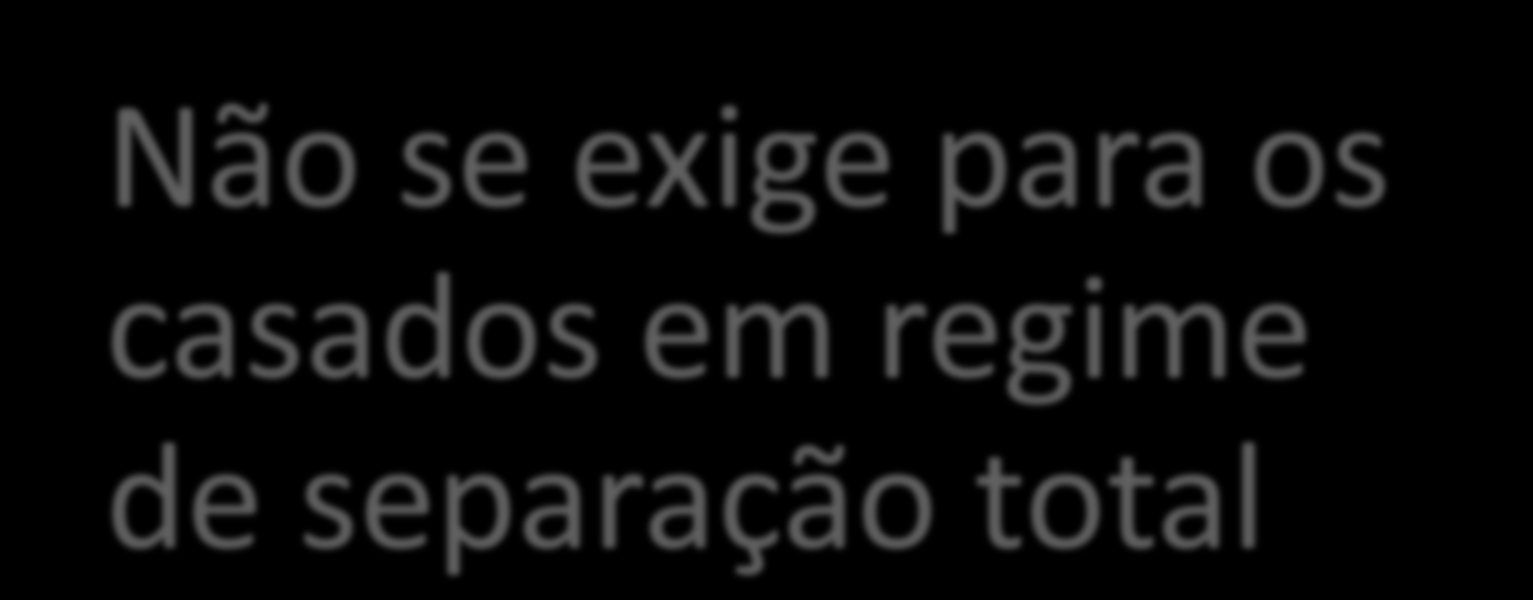 Não se exige para os casados