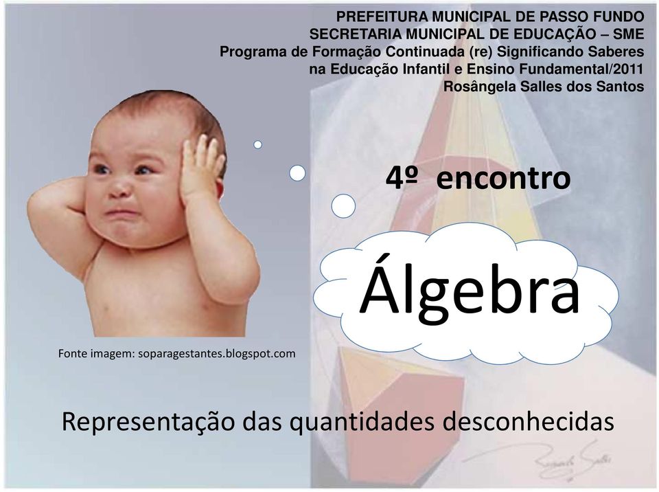 Educação Infantil e Ensino Fundamental/2011 4º encontro Álgebra Fonte