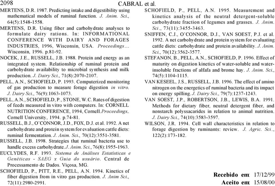 Protein and energy as an integrated system. Relationship of ruminal protein and carbohydrate availability to microbial synthesis and milk production. J. Dairy Sci., 71(8):27-217. PELL, A.N.