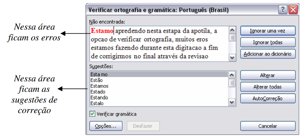 REVISÃO ORTOGRÁFICA Vá até o menu Revisão, em seguida no ícone: irá abrir a tela abaixo: Obs.