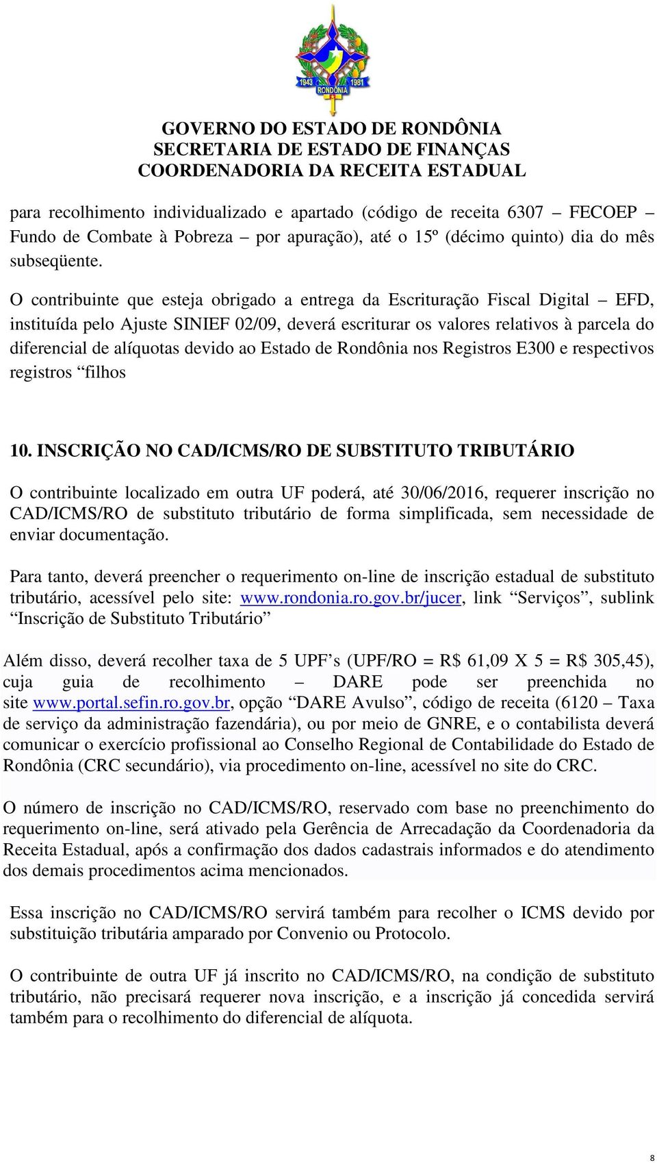 devido ao Estado de Rondônia nos Registros E300 e respectivos registros filhos 10.
