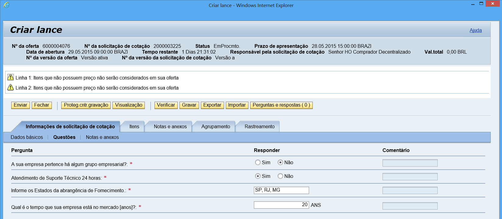 A qualquer momento durante a criação do lance, por exemplo após responder as questões acima, você pode clicar no botão <Verificar> para analisar se existem erros na criação do Lance.