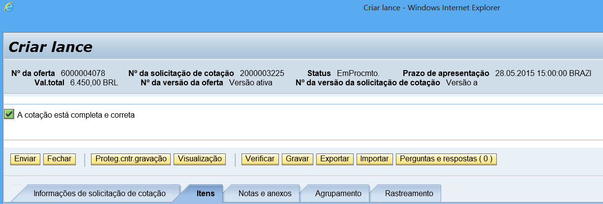 Gravação e/ou Envio da Cotação (Lance) Após ter preenchido todas as informações necessárias e caso o Lance não tenha mais mensagens de erro são possíveis duas opções, a seguir: Gravar: Utilize esta