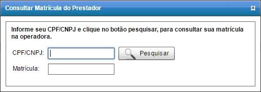 3.1 Consultar Matrícula Caso o prestador não tenha conhecimento de sua matrícula, pode