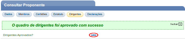 Após clicar em Aprovar Dirigentes, o sistema exibirá mensagem O quadro de dirigentes foi aprovado com sucesso e o campo Dirigentes Aprovados?, a resposta agora é sim, conforme Figura 26.