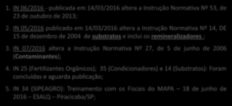 STATUS DAS INS NO MAPA (INS 53; 05; 25; 35; 14 e 27) 1. REVISÃO DAS INSTRUÇÕES NORMATIVAS DO MAPA 1.