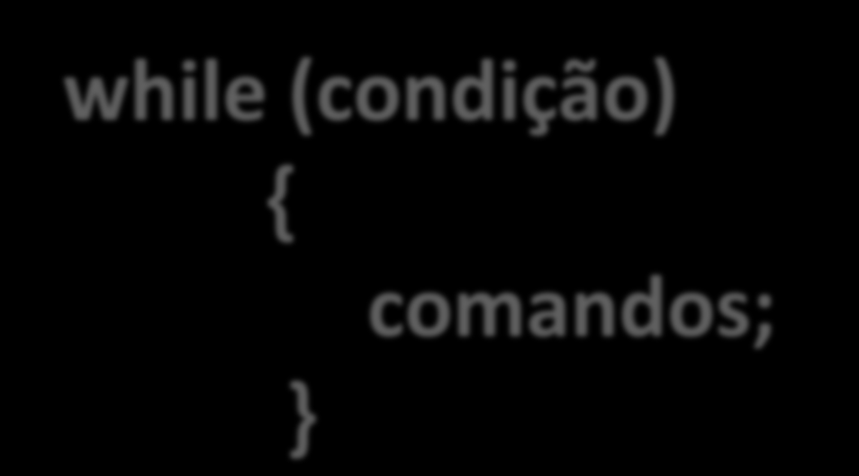 ENQUANTO em C++: Estrutura de repetição while: Geralmente usada quando não sabemos