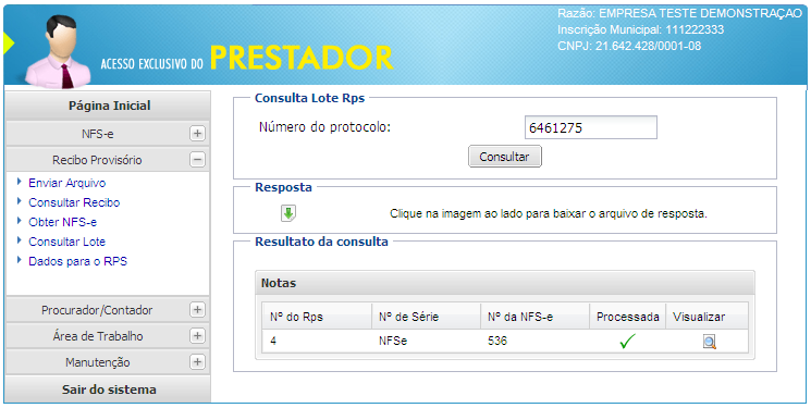 Obter NFS-e Opção destinada à consulta de NFS-e baseada em dados do RPS enviado ao sistema. Indique o Número do RPS, Número de Série e Tipo), depois, clique em Consultar.