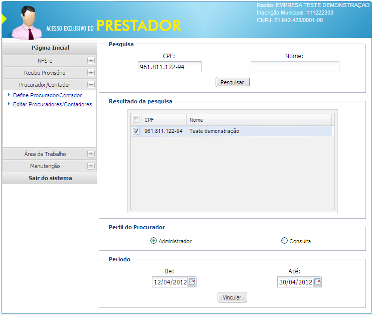 Procurador/Contador Opção destinada à consulta e permissão de acesso de procurador/contador cadastrado. Clique em Define Procurador/ Contador para realizar a vinculação e permissão.