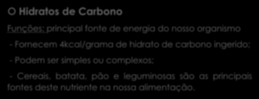 Nutrientes Energéticos Hidratos de Carbono Funções: principal fonte de energia do