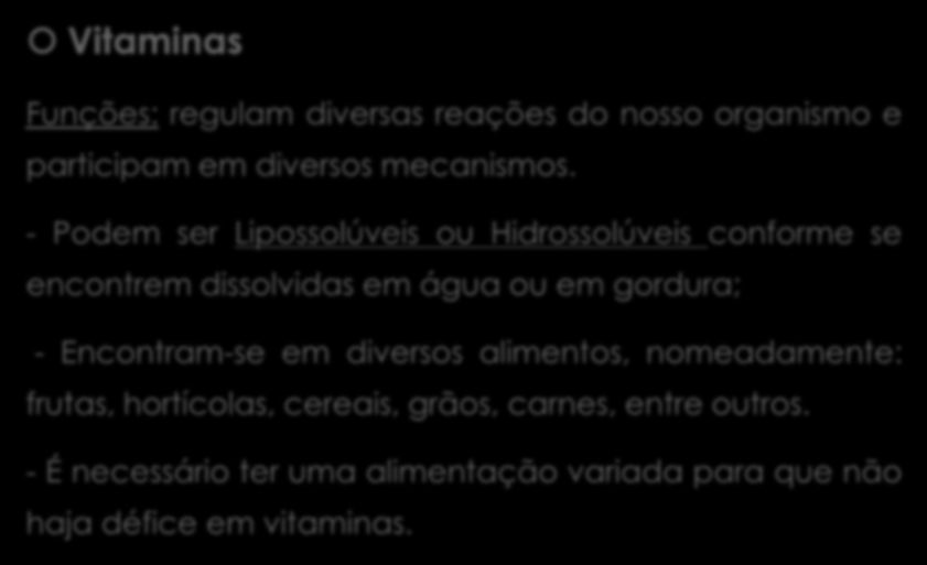 Nutrientes Reguladores Vitaminas Funções: regulam diversas reações do nosso organismo e participam em diversos mecanismos.