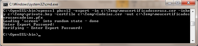 Após gerar o arquivo de cadeias, digite o comando: C:\OpenSSL\bin>openssl pkcs12 -export -in c:\temp\meucertificadoserasa.cer -inkey c:\temp\private.key -certfile c:\temp\cadeias.