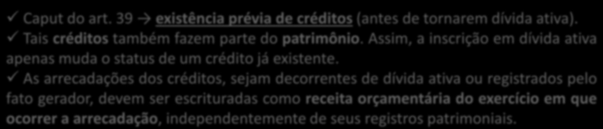 Crédito por competência Créditos na visão da Lei nº 4.320/1964: Art. 39.