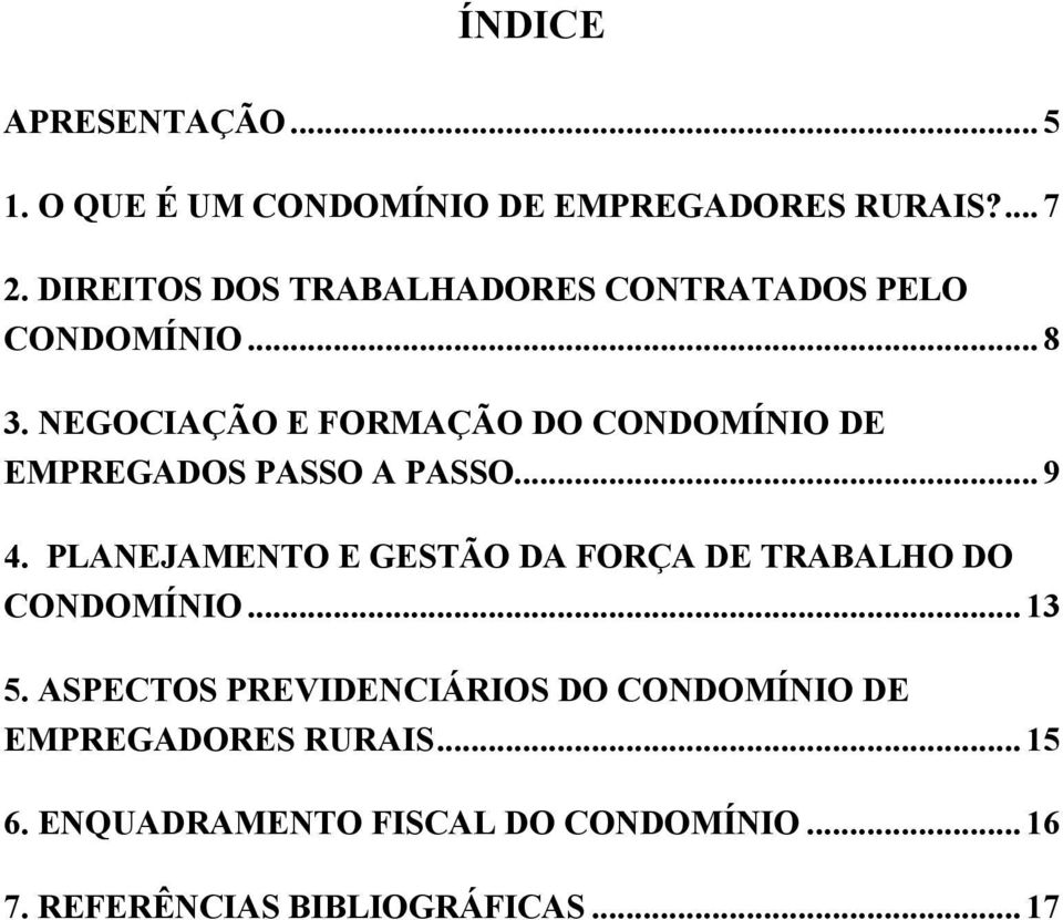 NEGOCIAÇÃO E FORMAÇÃO DO CONDOMÍNIO DE EMPREGADOS PASSO A PASSO...9 4.