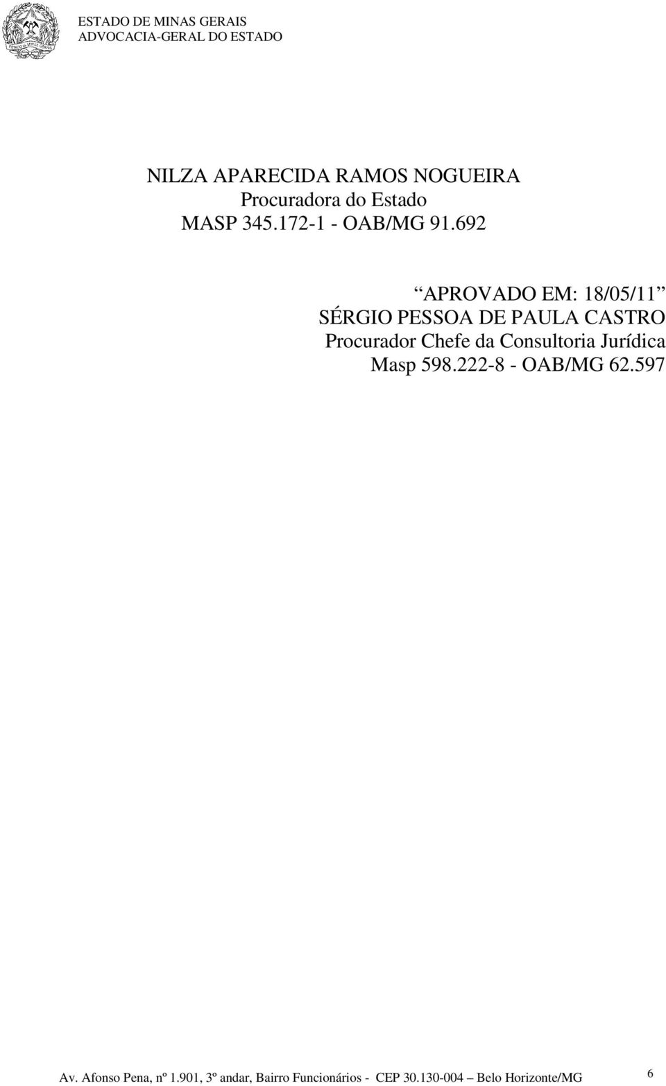 692 APROVADO EM: 18/05/11 SÉRGIO PESSOA DE PAULA CASTRO Procurador Chefe da