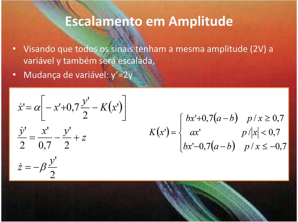 escalada, Mudança de variável: y 2y α y& 2 y 2 & α + K