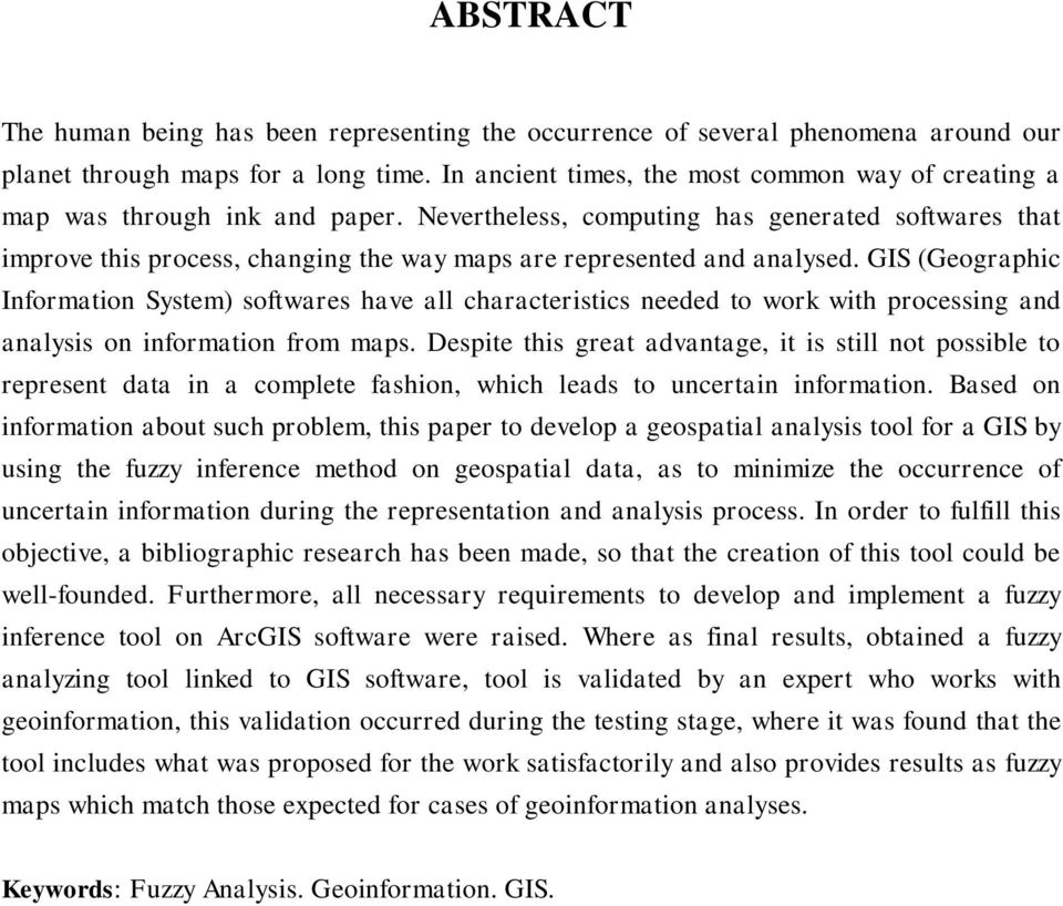 Nevertheless, computing has generated softwares that improve this process, changing the way maps are represented and analysed.