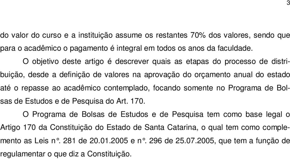 acadêmico contemplado, focando somente no Programa de Bolsas de Estudos e de Pesquisa do Art. 170.