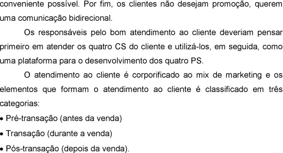 seguida, como uma plataforma para o desenvolvimento dos quatro PS.