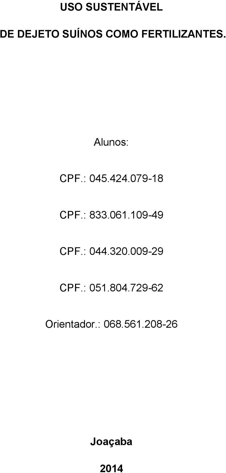 079-18 CPF.: 833.061.109-49 CPF.: 044.320.
