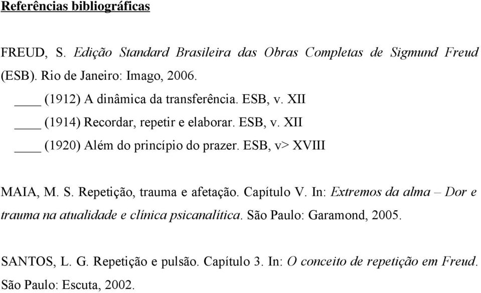 ESB, v> XVIII MAIA, M. S. Repetição, trauma e afetação. Capítulo V.