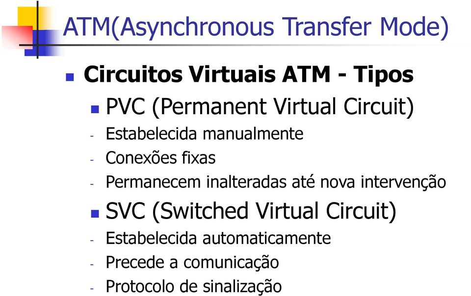 até nova intervenção SVC (Switched Virtual Circuit) - Estabelecida