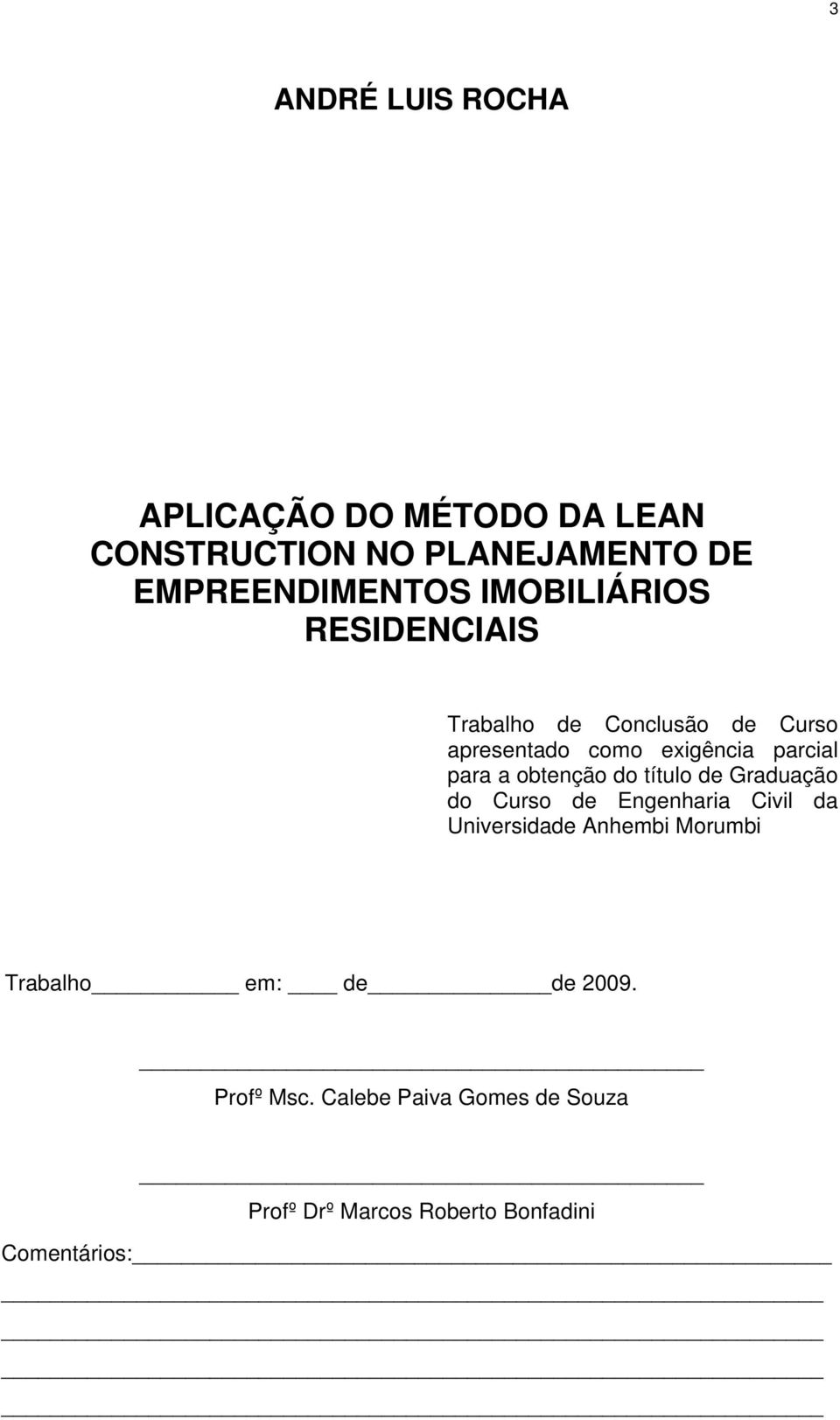 obtenção do título de Graduação do Curso de Engenharia Civil da Universidade Anhembi Morumbi