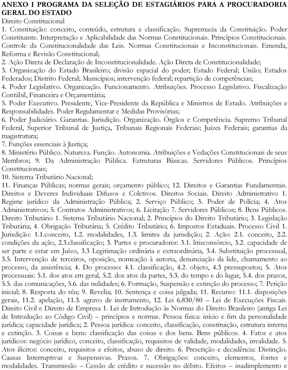 Emenda, Reforma e Revisão Constitucional; 2. Ação Direta de Declaração de Inconstitucionalidade. Ação Direta de Constitucionalidade; 3.