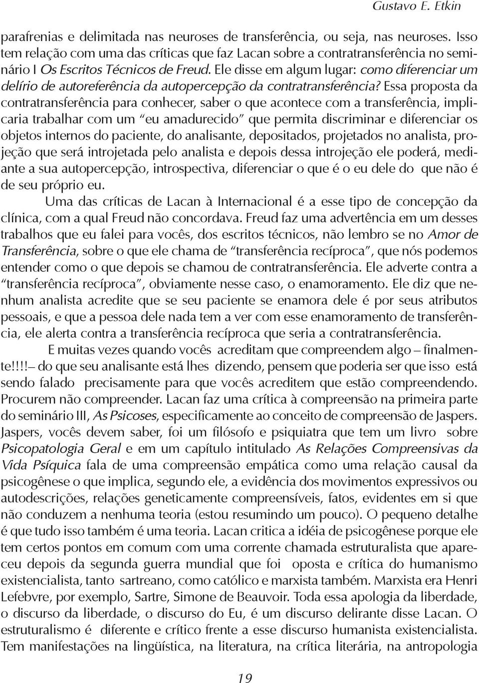 Ele disse em algum lugar: como diferenciar um delírio de autoreferência da autopercepção da contratransferência?