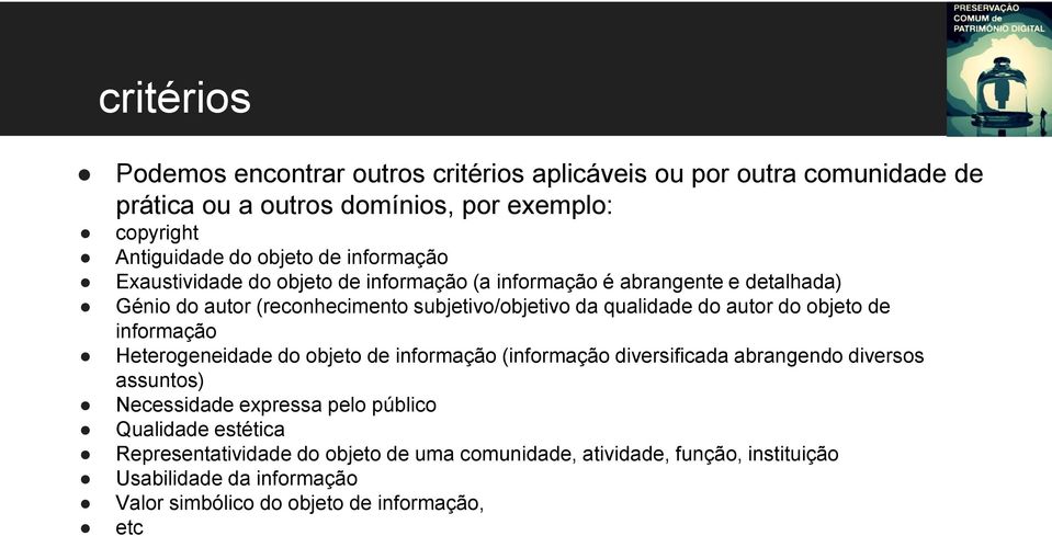 do objeto de informação Heterogeneidade do objeto de informação (informação diversificada abrangendo diversos assuntos) Necessidade expressa pelo público