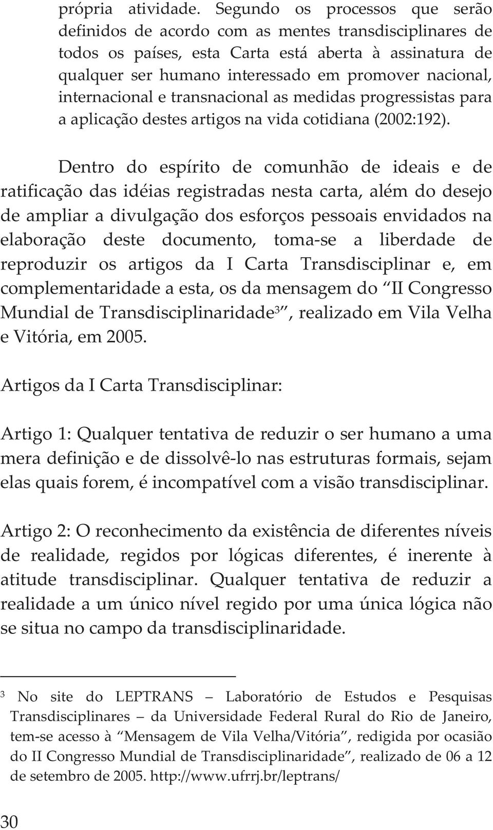 internacionaletransnacionalasmedidasprogressistaspara aaplicaçãodestesartigosnavidacotidiana(2002:192).