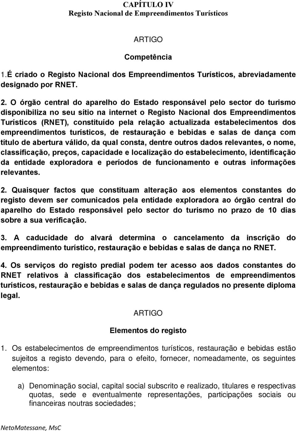 actualizada estabelecimentos dos empreendimentos turísticos, de restauração e bebidas e salas de dança com título de abertura válido, da qual consta, dentre outros dados relevantes, o nome,