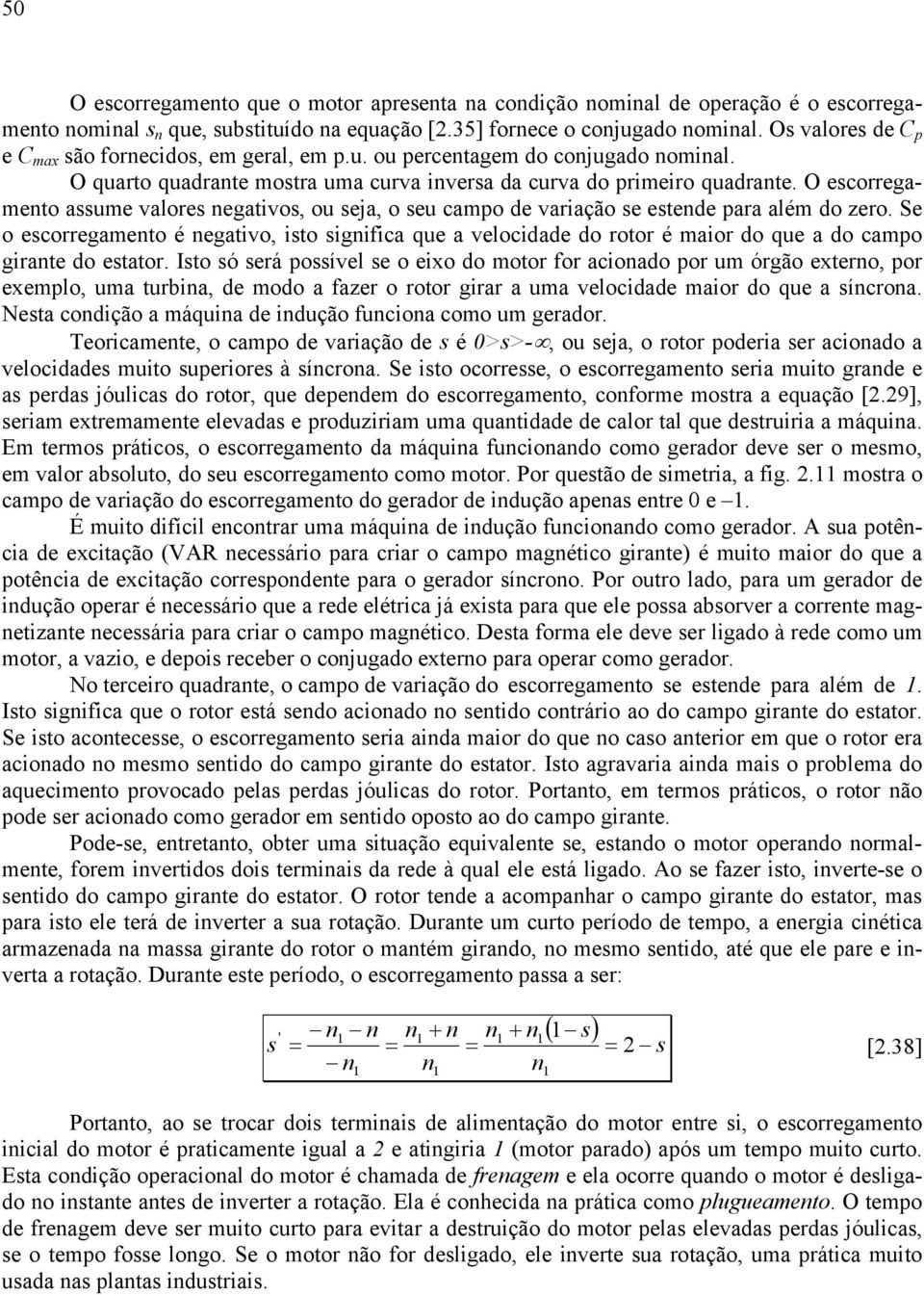 O ecorregaento aue valore negativo, ou eja, o eu capo de variação e etende para alé do zero.