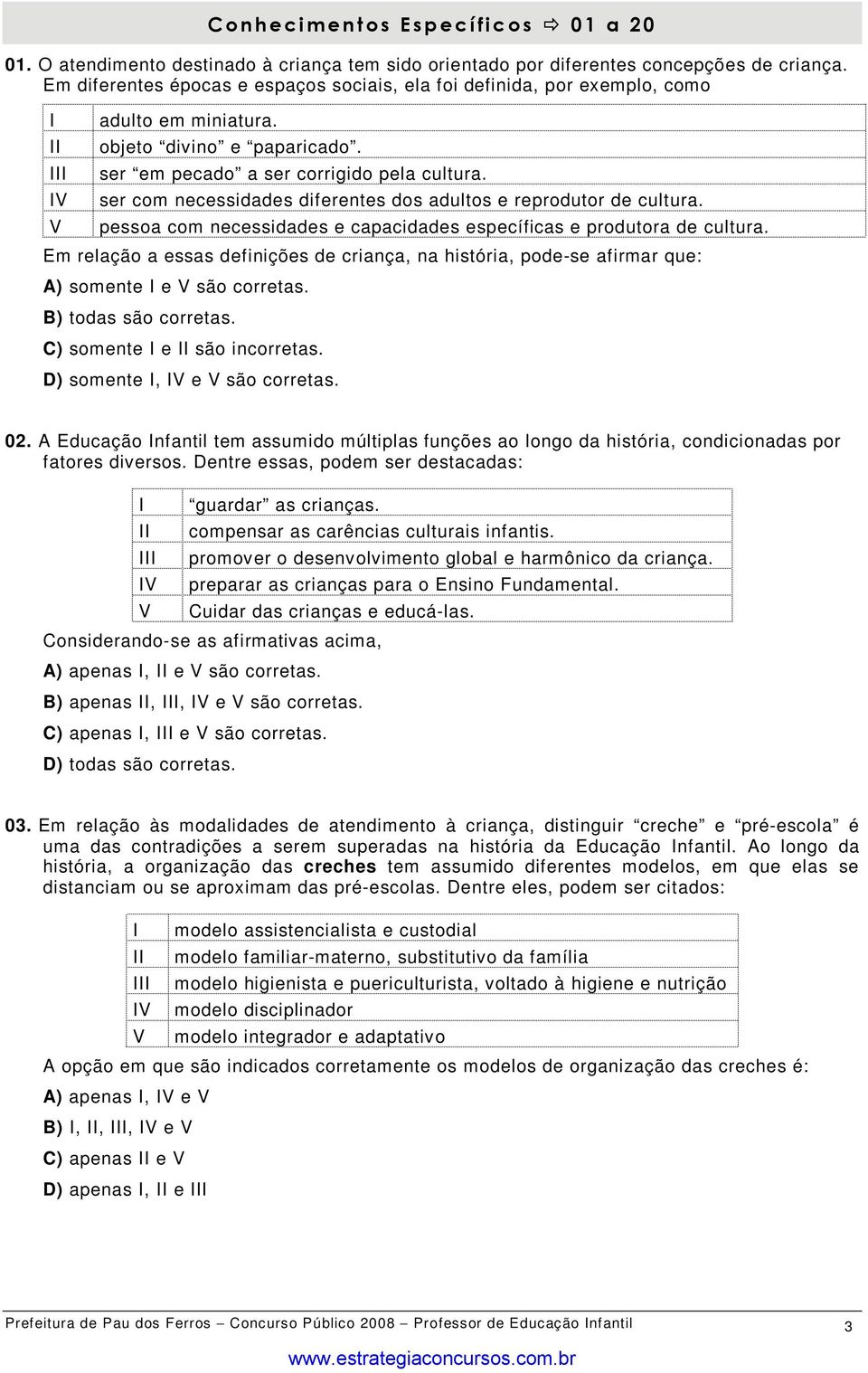 ser com necessidades diferentes dos adultos e reprodutor de cultura. pessoa com necessidades e capacidades específicas e produtora de cultura.