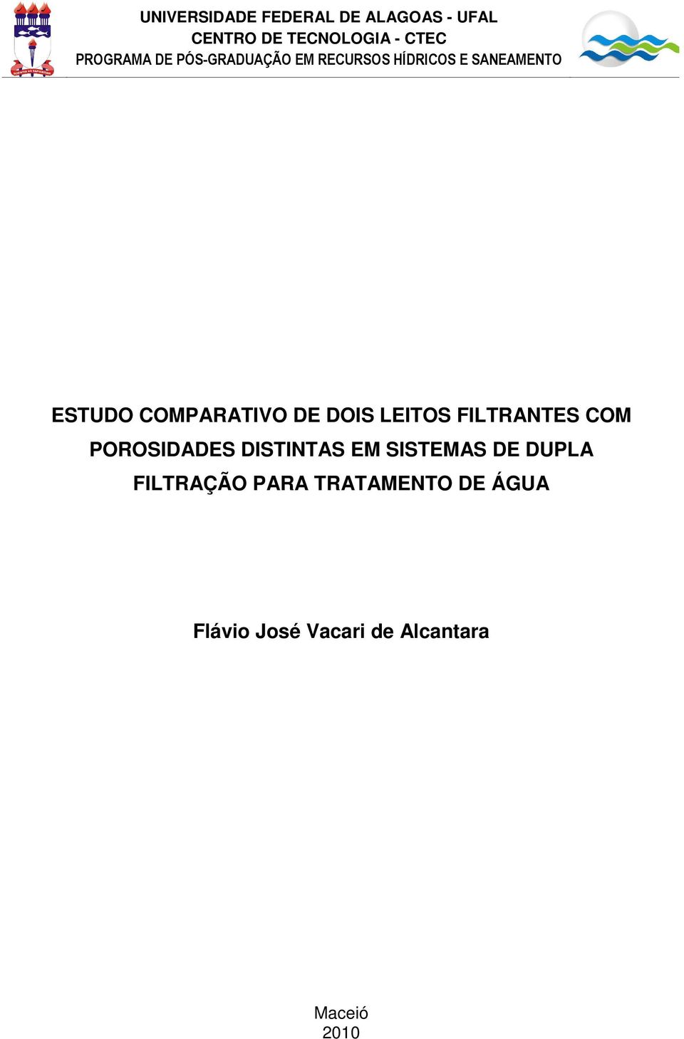 COMPARATIVO DE DOIS LEITOS FILTRANTES COM POROSIDADES DISTINTAS EM