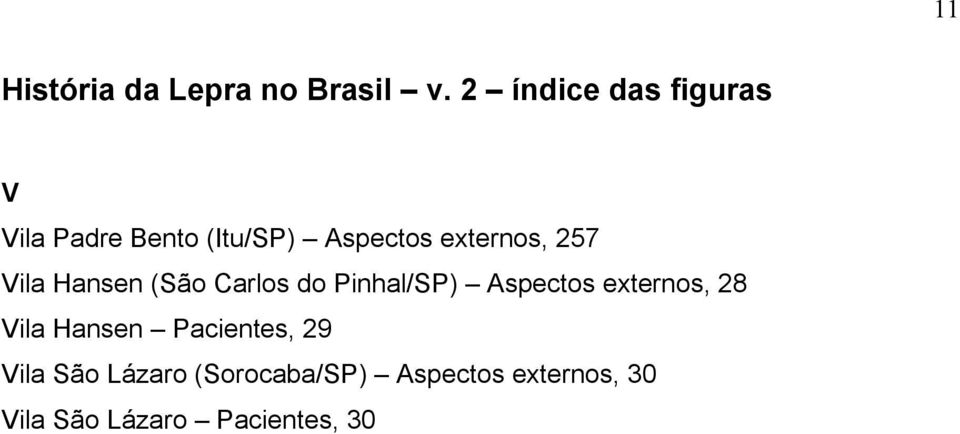 257 Vila Hansen (São Carlos do Pinhal/SP) Aspectos externos, 28 Vila