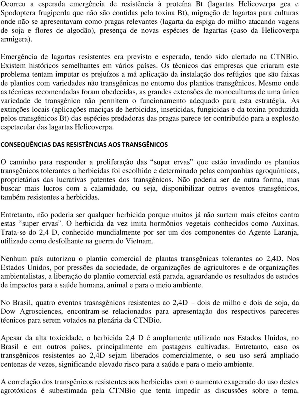 Emergência de lagartas resistentes era previsto e esperado, tendo sido alertado na CTNBio. Existem históricos semelhantes em vários países.