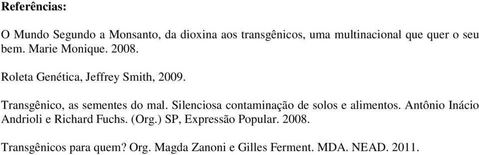 Silenciosa contaminação de solos e alimentos. Antônio Inácio Andrioli e Richard Fuchs. (Org.