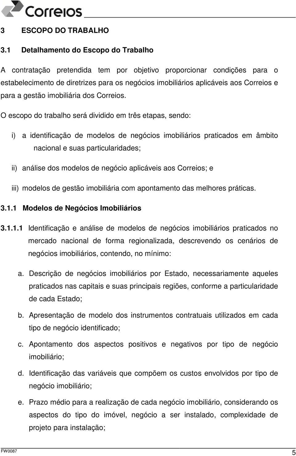 a gestão imobiliária dos Correios.