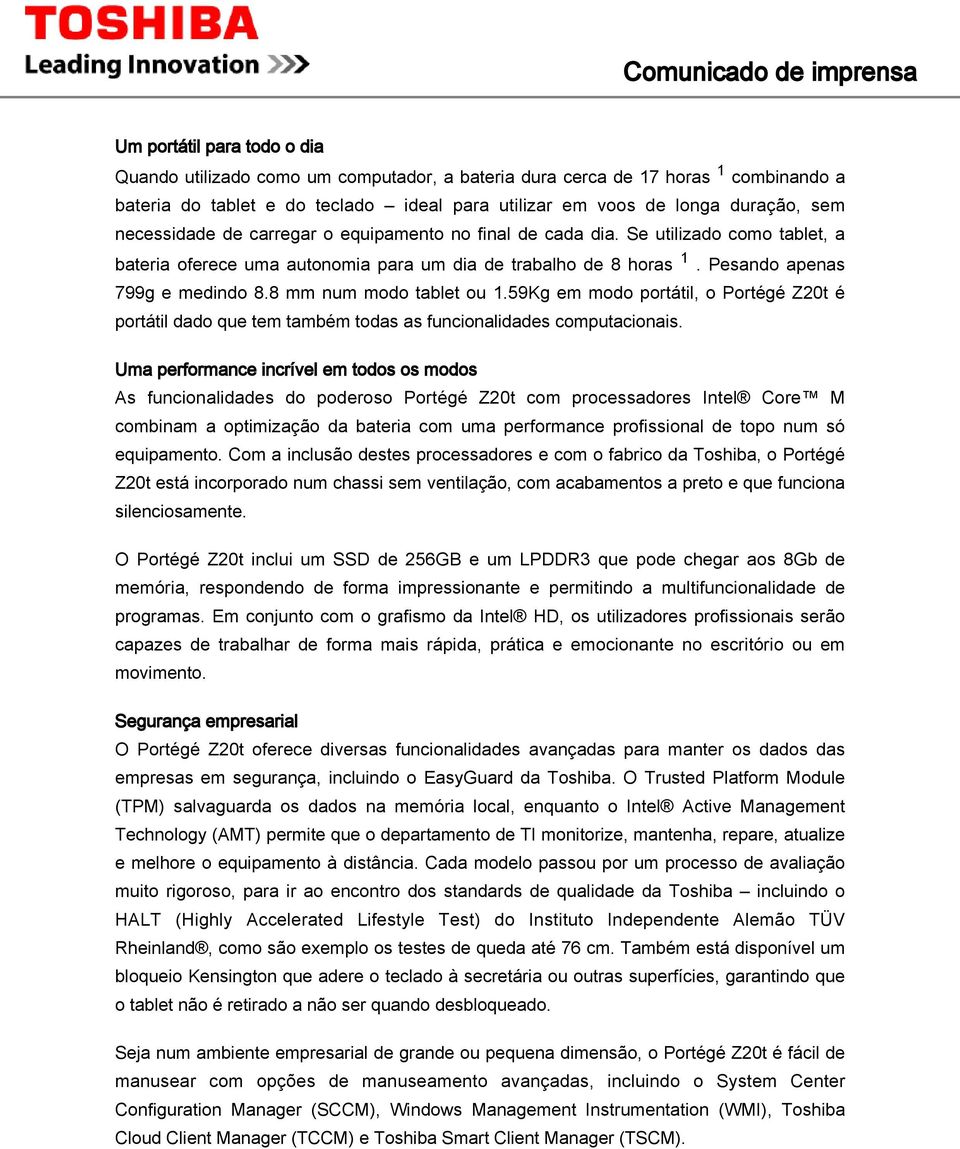 8 mm num modo tablet ou.59kg em modo portátil, o Portégé Z20t é portátil dado que tem também todas as funcionalidades computacionais.