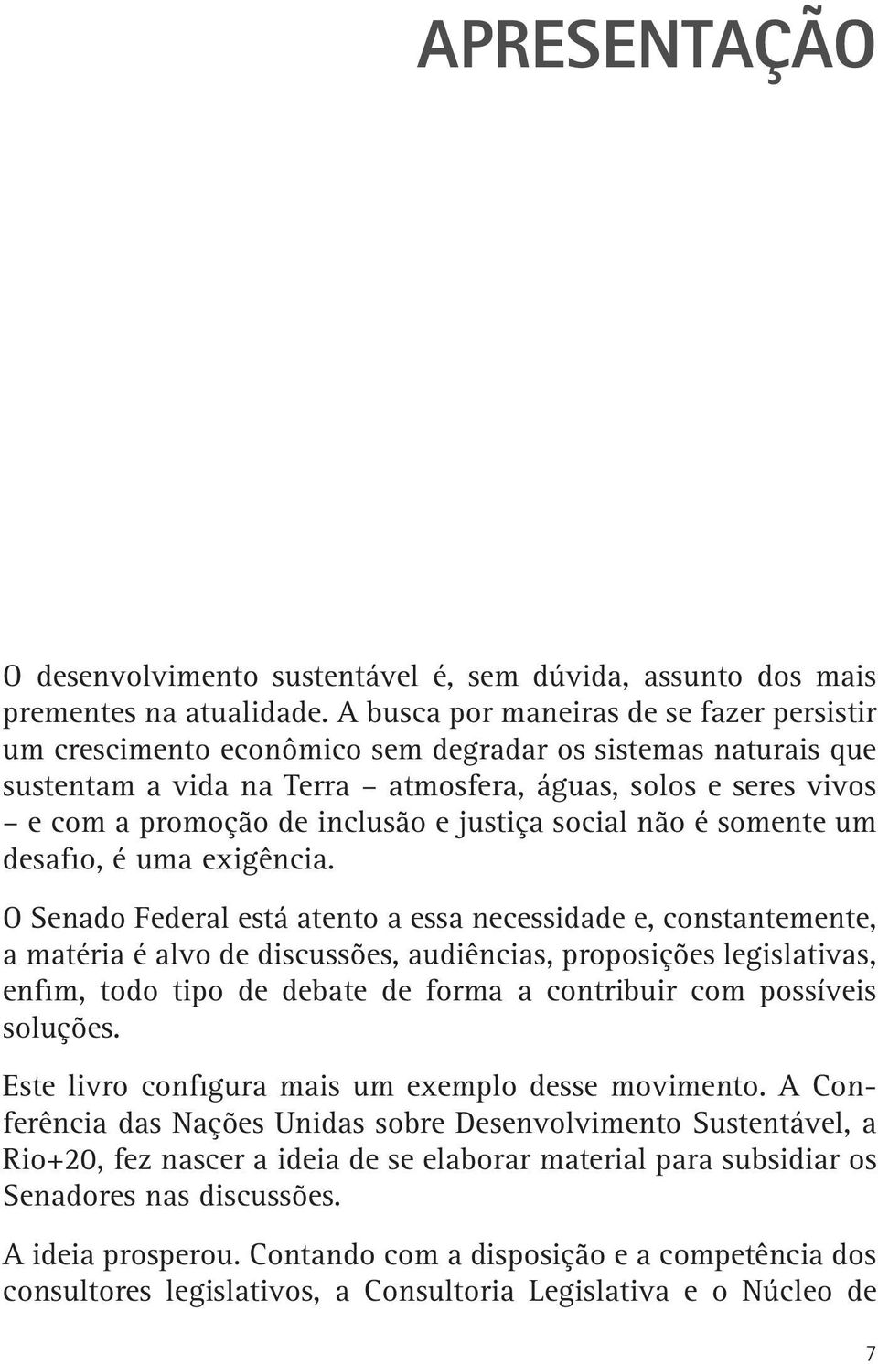 e justiça social não é somente um desafio, é uma exigência.