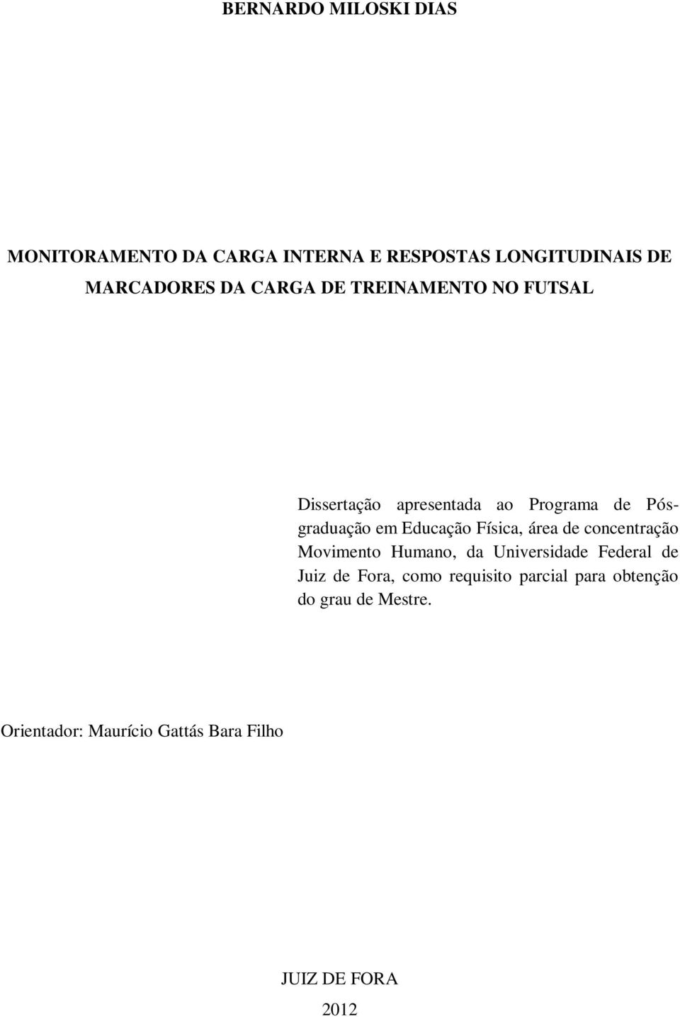 Física, área de concentração Movimento Humano, da Universidade Federal de Juiz de Fora, como