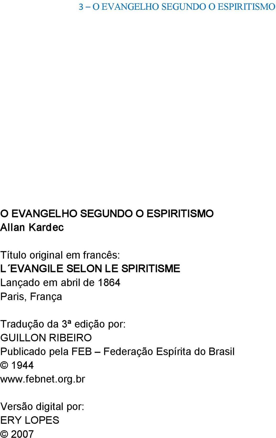 1864 Paris, França Tradução da 3ª edição por: GUILLON RIBEIRO Publicado pela FEB