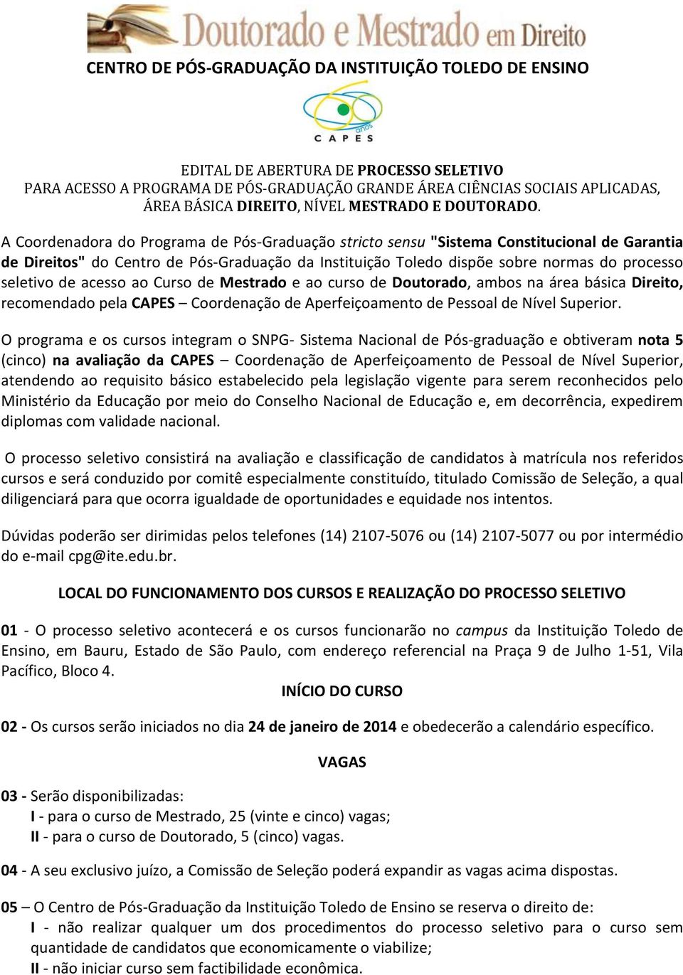 A Coordenadora do Programa de Pós-Graduação stricto sensu "Sistema Constitucional de Garantia de Direitos" do Centro de Pós-Graduação da Instituição Toledo dispõe sobre normas do processo seletivo de