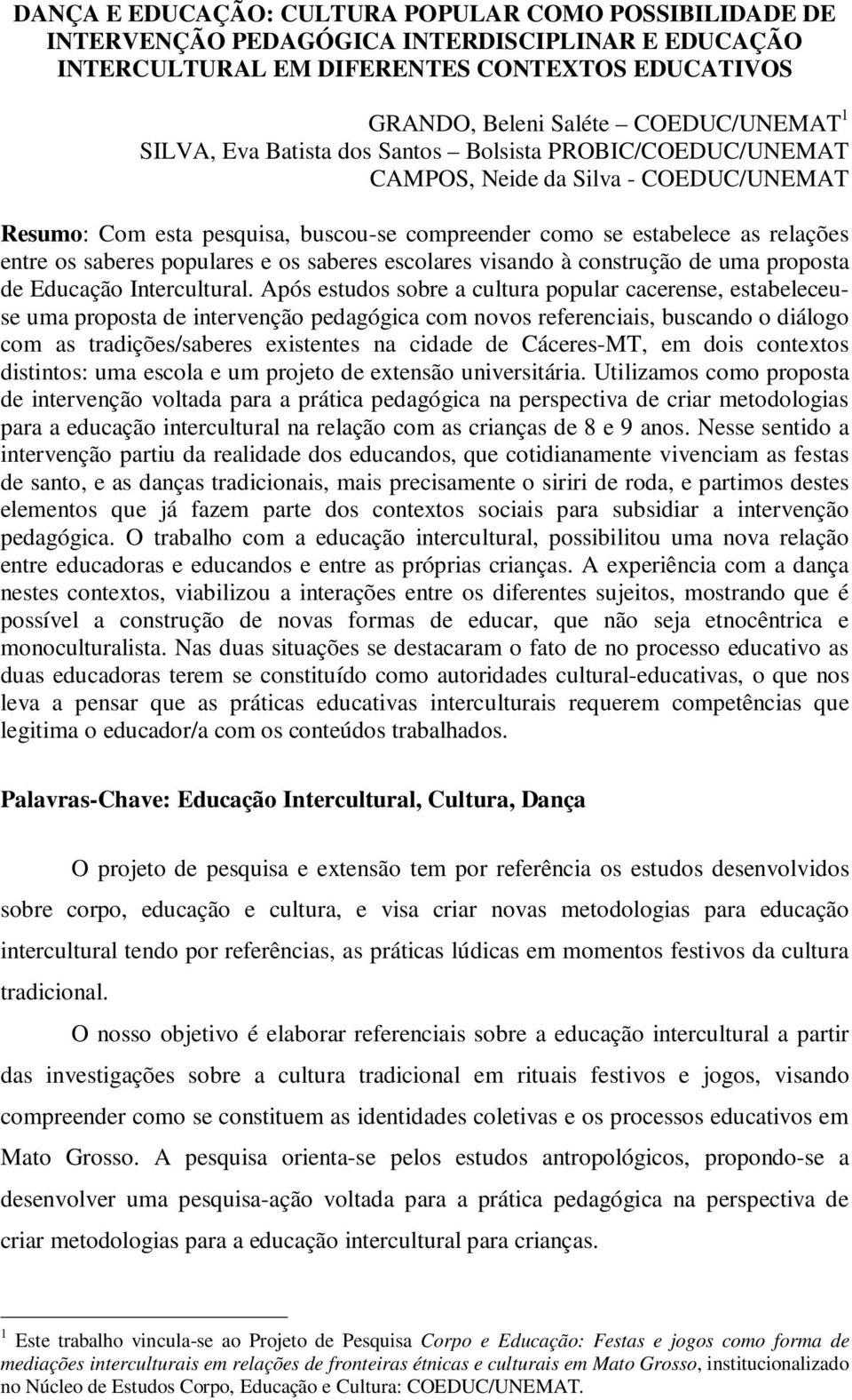 populares e os saberes escolares visando à construção de uma proposta de Educação Intercultural.